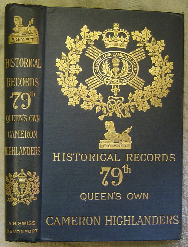 Item #17577 HISTORICAL RECORDS OF THE 79th QUEEN'S OWN CAMERON HIGHLANDERS. From the Orderly Room Records. EWART Lt. J. S. MACKENZIE Captain T. A., FINDLAY C., Compiled and.