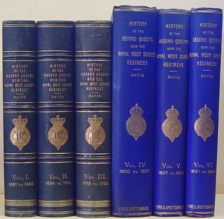 Item #18648 THE HISTORY OF THE SECOND, QUEEN'S ROYAL REGIMENT, NOW THE QUEEN'S (ROYAL WEST SURREY) REGIMENT (6 Vols). Vol.I (1887) The English Occupation of Tangiers from 1661 to 1684; Vol.II (1895) From 1684 to 1714; Vol.III (1895) From 1715 to 1799; Vol.IV (1902) From 1800 to 1837; Vol.V (1906) From 1837 to 1905; Vol.VI (1906) Officers' Services from 1661 to 1904. DAVIS Col. John.