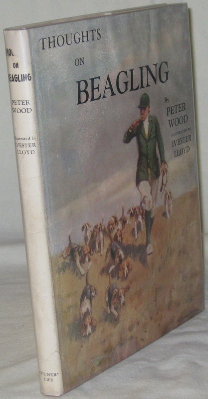 Item #24652 THOUGHTS ON BEAGLING. WOOD Peter, IVESTER LLOYD, Illustrated by.
