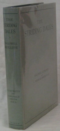 Item #26244 THE STRIDING DALES. SUTCLIFFE Halliwell, SMITH A. Reginald, Illustrated by