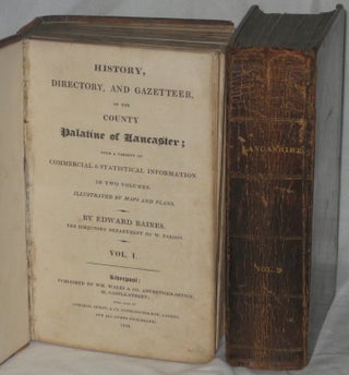 Item #26485 HISTORY, DIRECTORY, AND GAZETTEER, OF THE COUNTY PALATINE OF LANCASTER; (2 Vols) With...