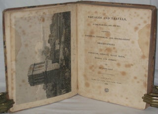 VOYAGES AND TRAVELS, IN THE YEARS 1809, 1810, AND 1811; Containing Statistical, Commercial, and Miscellaneous Observations on Giraltar, Sardinia, Sicily, Malta, Serigo, and Turkey.